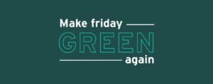 Make Friday Green Again